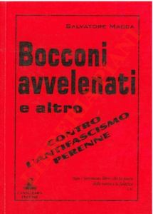 MACCA Salvatore - - Bocconi avvelenati e altro. Contro l'antifascismo perenne.