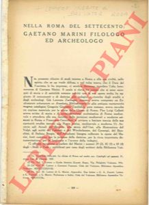 GASPERONI G. - DE RINALDIS Aldo - - Nella Roma del settecento: Gaetano Marini filologo ed archeologo. == Unito a: Lettere inedite di Salvator Rosa acquistate dallo Stato.