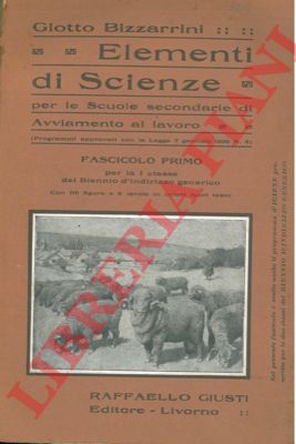 BIZZARRINI Giotto - - Elementi di scienze per le Scuole secondarie di Avviamento al lavoro.