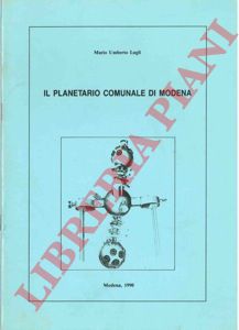 LUGLI Mario Umberto - - Il planetario comunale di Modena.