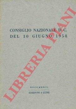 - - Consiglio Nazionale D.C. del 10 giugno 1958.