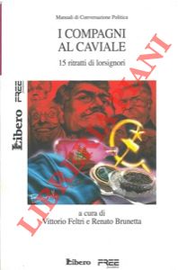 FELTRI Vittorio - BRUNETTA Renato - - I compagni al caviale. 15 ritratti di lorsignori.
