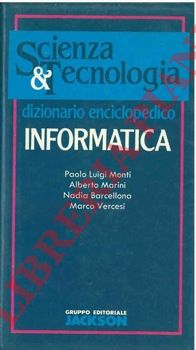MONTI Paolo Luigi - MARINI Alberto - BARCELLONA Nadia - VERCESI Marco - - Dizionario enciclopedico. Informatica.