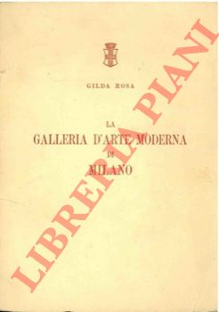 ROSA Gilda - - La Galleria d'Arte Moderna di Milano.