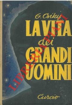 CSIKY Guglielmo - - La vita dei grandi uomini.