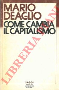 DEAGLIO Mario - - Come cambia il capitalismo.