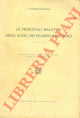 PUECHER PASSAVALLI Luigi - - Le principali malattie degli aceri, dei frassini e dei noci.