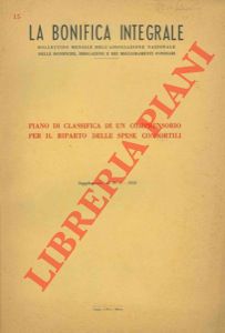 - - La bonifica integrale. Piano di classifica di un comprensorio per il riparto delle spese consortili. Supplemento al N. 1 - 1958
