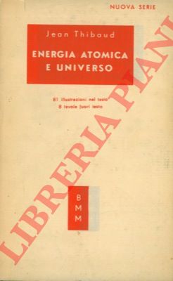 THIBAUD Jean - - Energia atomica e universo.