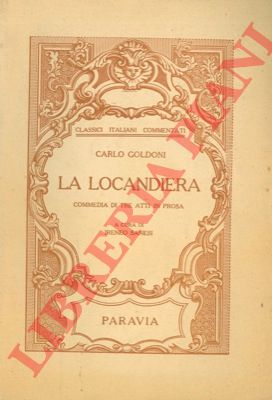 GOLDONI Carlo - - La locandiera. Commedia di tre atti in prosa.