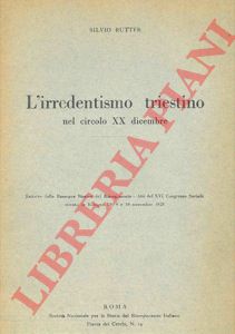 RUTTER Silvio - - L'irredentismo triestino nel circolo xx dicembre.