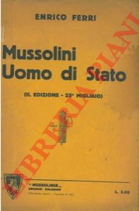 FERRI Enrico - - Mussolini uomo di stato.