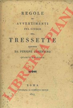 Perione Cosentino - - Regole ed avvertimenti pel giuoco del tressette scritte da P.C.
