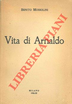 MUSSOLINI Benito - - Vita di Arnaldo.