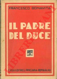 BONAVITA Francesco - - Il padre del Duce.