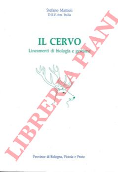 MATTIOLI Stefano - - Il cervo. Lineamenti di biologia e gestione.