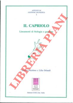 NICOLOSO Sandro - ORLANDI Lilia - - Il capriolo. Lineamenti di biologia e gestione.