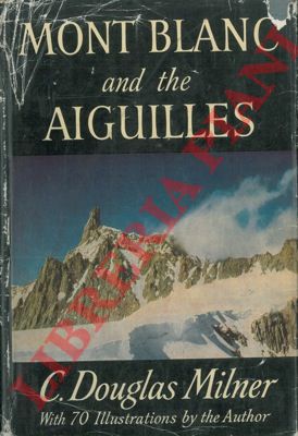 MILNER C. Douglas - - Mont Blanc and the Aiguilles.