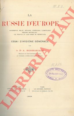BONMARIAGE A. - - La Russie d'Europe. Topograhie, relief, gologie, hydrologie, climatologie, rgions naturelles; les peuples et leur mode de rpartition. Essai d'hygine gnrale.