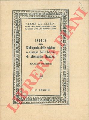 PARENTI Marino - - Indice della bibliografia delle edizioni a stampa delle lettere di Alessandro Manzoni.