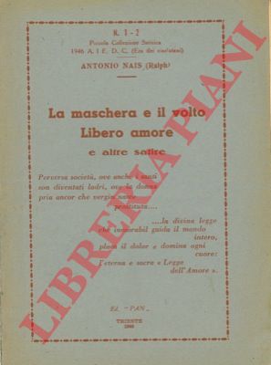 NAIS Antonio (Ralph) - - La maschera e il volto. Libero amore e altre satire.