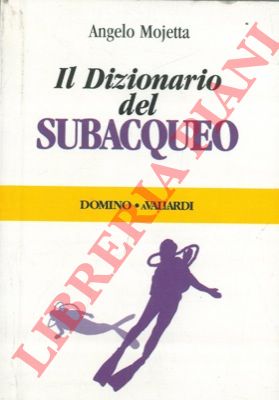 MOJETTA Angelo - - Dizionario del subacqeuo.