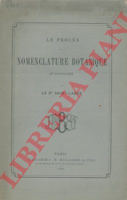 SAINT-LAGER - - Le procs de la nomenclature botanique et zoologique.