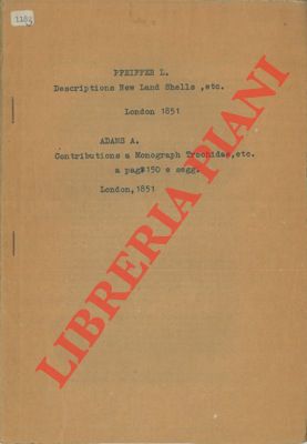 PFEIFFER L. - ADAMS Arthur - - Description of new land shells from the Collection of H. Cuming - Contributions towards a monograph of the Trochidae, a Family of gasteropodous mollusca.