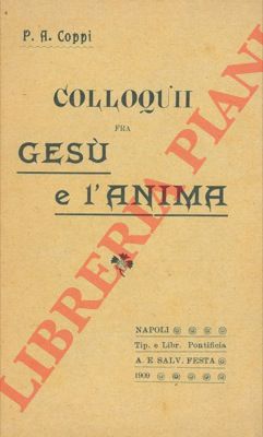 COPPI Aldebrando - - Colloqui fra Ges e l'Anima per la S. Comunione ricavati dalla S. Cantica.