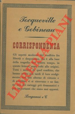 TOCQUEVILLE - GOBINEAU - - Corrispondenza fra Alexis de Tocqueville e Arthur de Gobineau ( 1843 - 1859 ).