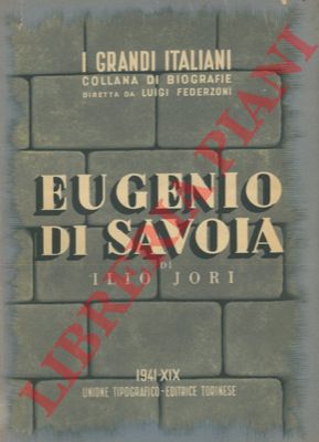 JORI Ilio - - Eugenio di Savoia.