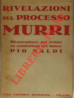 TAZZARI Vincenzo - - Rivelazioni sul processo Murri. La ricostruzione del delitto.