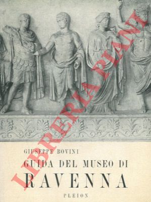 BOVINI Giuseppe - - Guida del Museo di Ravenna.