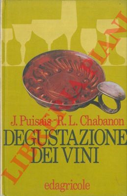 PUISAIS J. - CHABANON R.L. - - La degustazione dei vini.