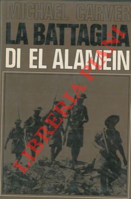 CARVER Michael - - La battaglia di El Alamein.