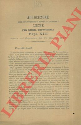 Papa Leone XIII - - Allocuzione tenuta nel Concistoro del 30 Giugno 1889.