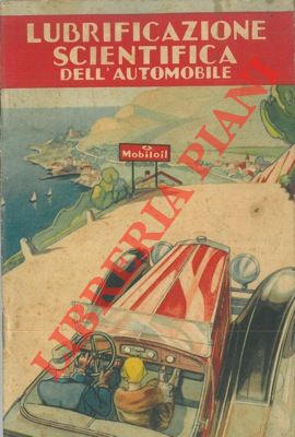 Mobil Oil - - Lubrificazione scientifica dell'automobile.