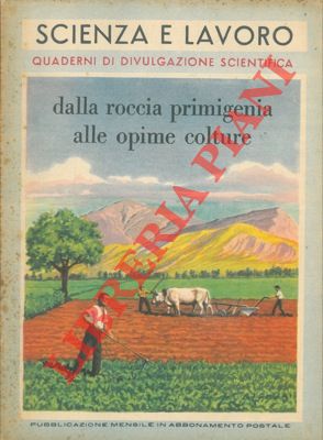 CAROCCI BUZI Vincenzo - - Dalla roccia primigenia alle opime colture. Il terreno quale base della produttivit.