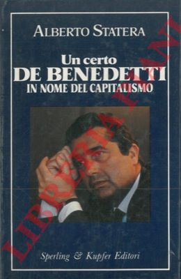 STATERA Alberto - - Un certo De Benedetti.