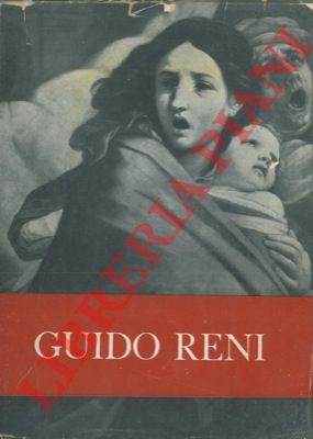 (CAVALLI Gian Carlo et AA.) - - Mostra di Guido Reni. Catalogo critico. I settembre - 31 ottobre 1954. Bologna - Palazzo dell'Archiginnasio.