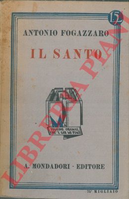 FOGAZZARO Antonio - - Il santo.