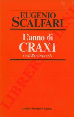 SCALFARI Eugenio - - L'anno di Craxi (o di Berlinguer?).
