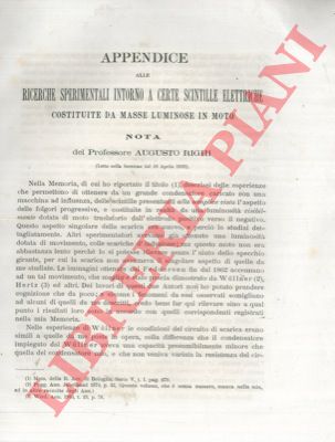 RIGHI Augusto - - Appendice alle ricerche sperimentali intorno a certe scintille elettriche costituite da masse luminose in moto.