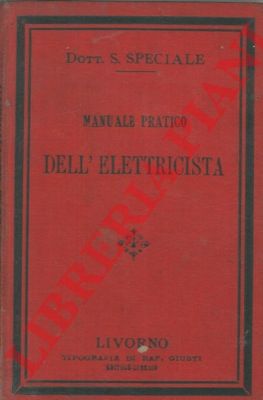 SPECIALE S. - - Manuale pratico dell'elettricista.