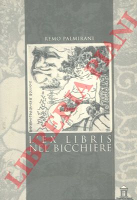 PALMIRANI Remo - - L'ex libris nel bicchiere.