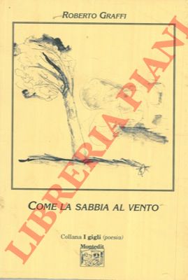 GRAFFI Roberto - - Come la sabbia al vento.