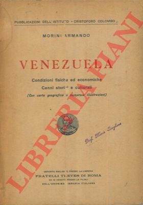 MORINI Armando - - Venezuela. Condizioni fisiche ed economiche. Cenni storici e culturali.