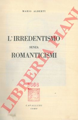 ALBERTI Mario - - L'irredentismo senza romanticismi.