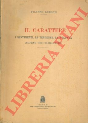 LERSCH Filippo - - Il carattere. I sentimenti, le tendenze, la volont.