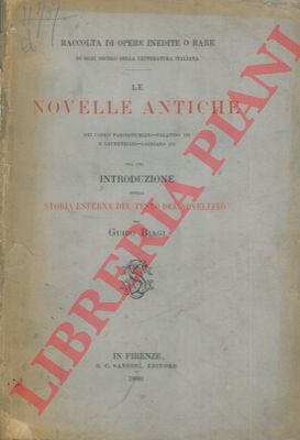 - - Le novelle antiche. Dei codici panciatichiano-palatino 138 e laurenziano-gaddiano 193. Con una introduzione sulla storia esterna del testo del Novellino per Guido Biagi.